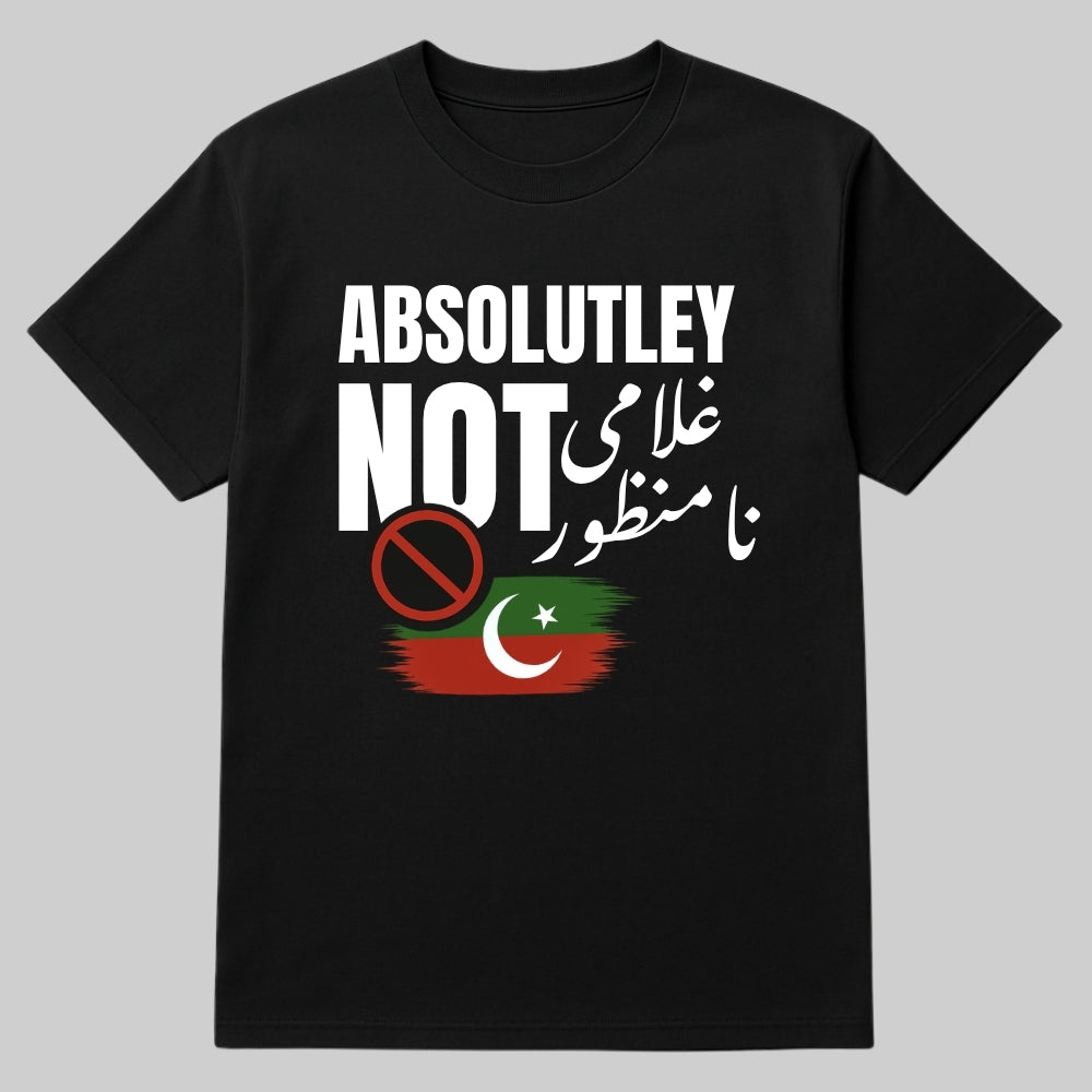 Absolutely Not – غلامی نا منظور T-Shirt | Imran Khan Inspired