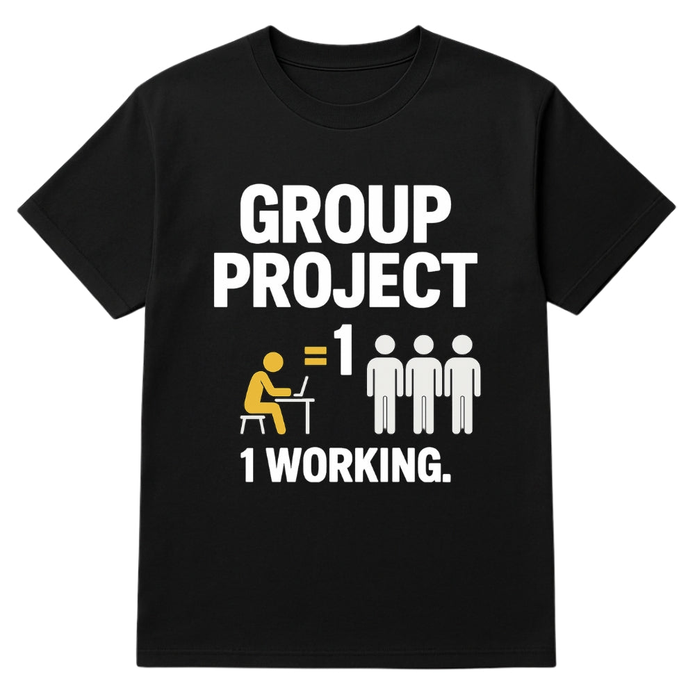 Group Project T-Shirt – 1 Working Funny Student Tee