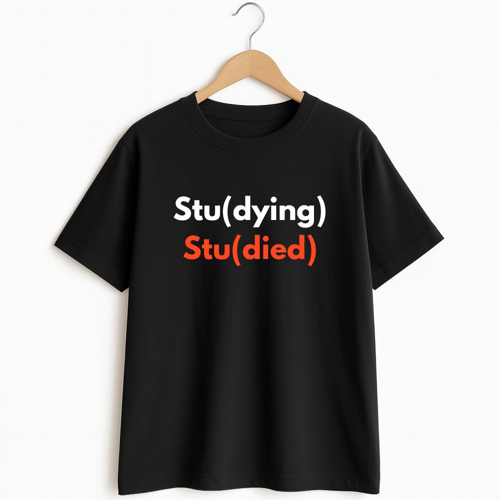 Stu(dying) → Stu(died) – Student Life T Shirt