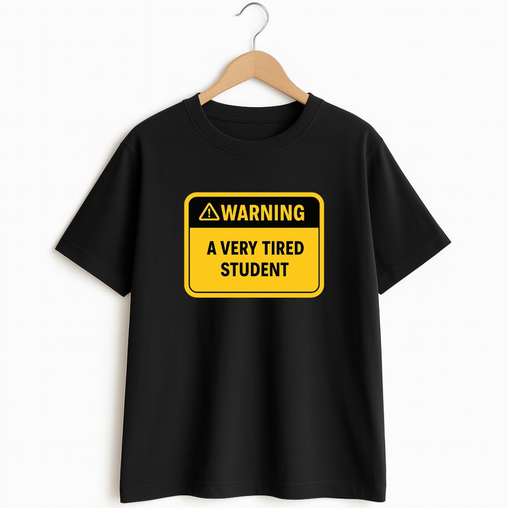 Warning: A Very Tired Student – Funny College T-Shirt